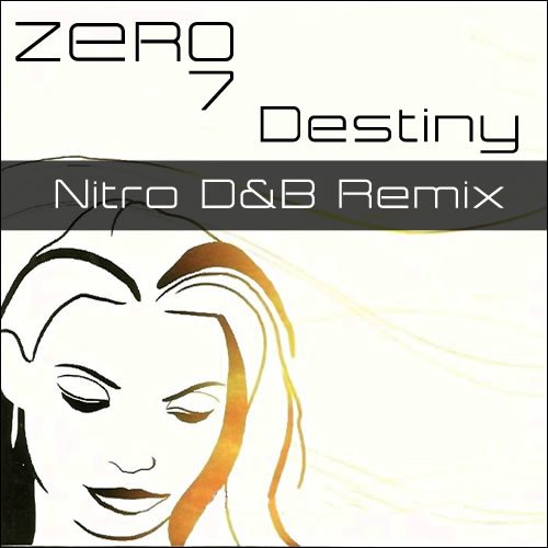Zero 7 - Destiny (Nitro D&B Remix)