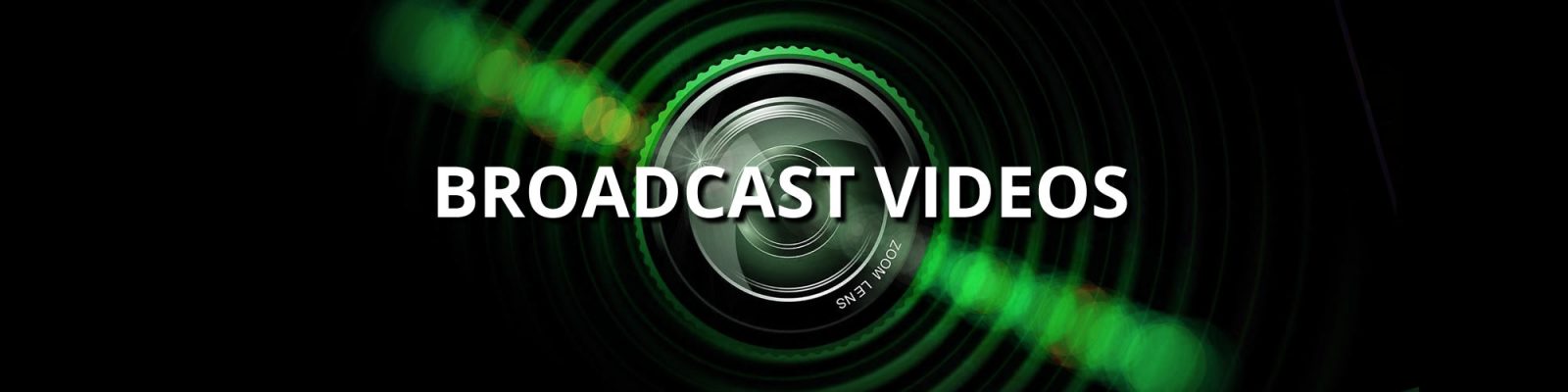 Broadcast Videos